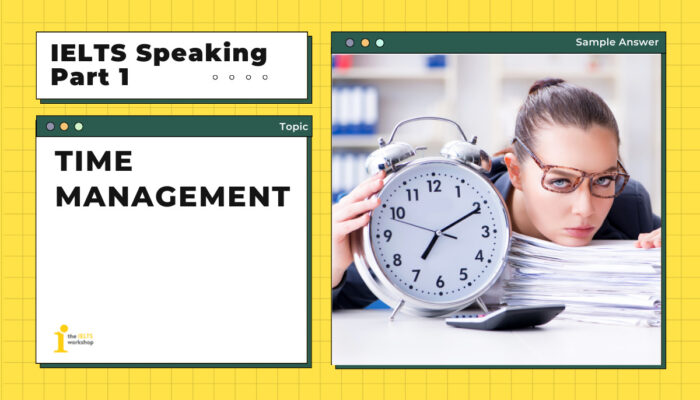 Topic: TIME MANAGEMENT | IELTS Speaking Part 1 Sample