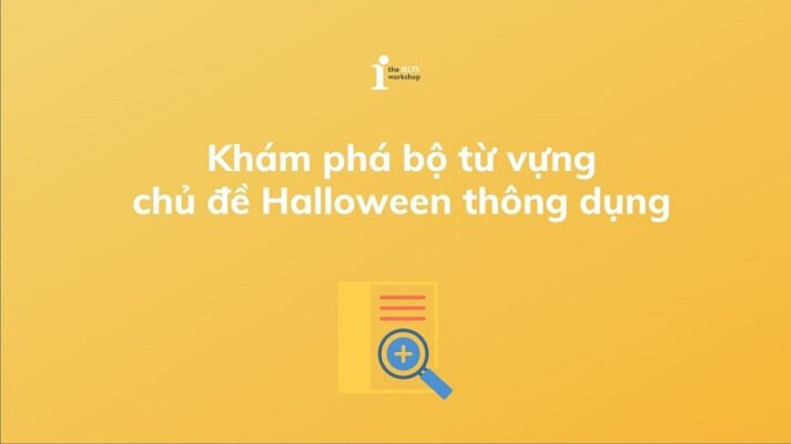 Khám phá từ vựng chủ đề Halloween cơ bản và thông dụng nhất
