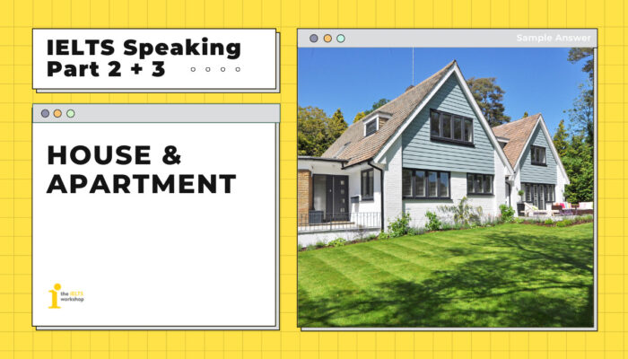 House & Apartment | IELTS Speaking Part 2 + 3 | The IELTS Workshop