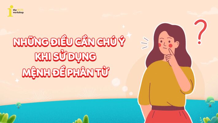 Mệnh đề phân từ là gì? Những điều cần chú ý khi sử dụng mệnh đề phân từ