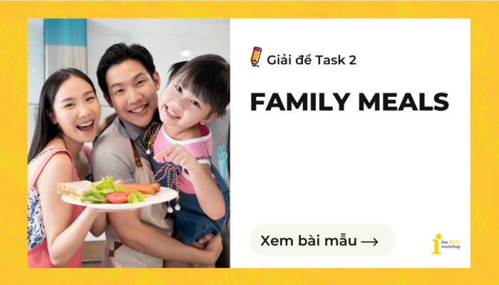 Giải đề IELTS Writing Task 2: IELTS writing task 2 family meal