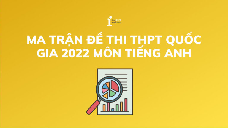 ma trận đề thi thpt quốc gia tiếng anh 2022