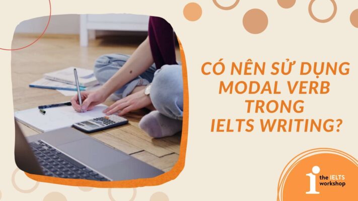 Có nên sử dụng Modal verb trong IELTS Writing