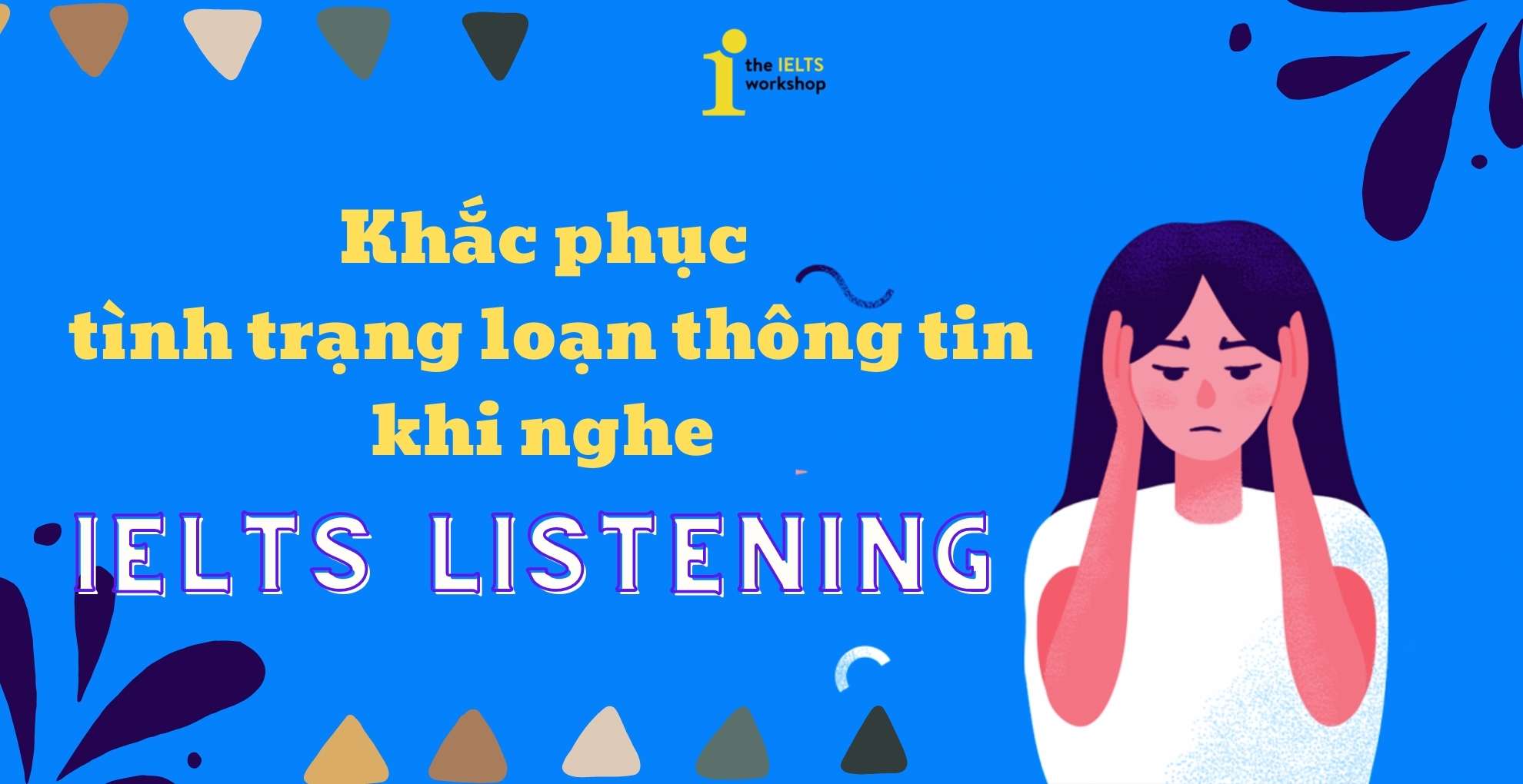 loạn thông tin khi nghe ielts listening