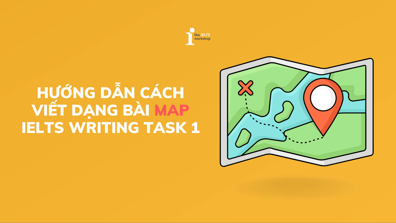 cách viết dạng bài map writing task 1
