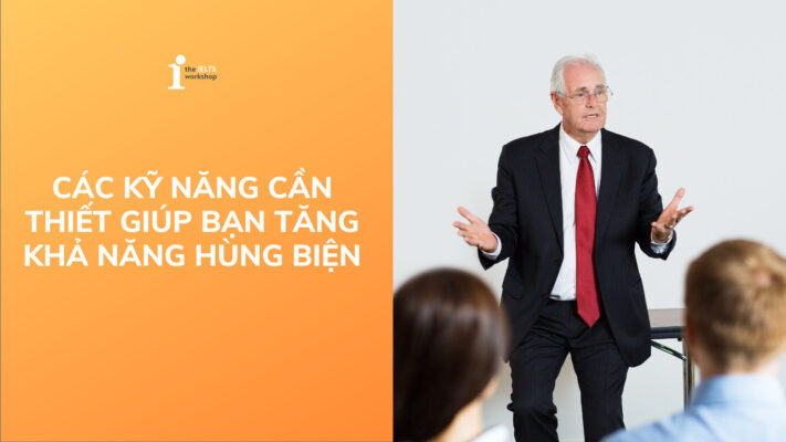 Các kỹ năng cần thiết giúp bạn tăng khả năng hùng biện