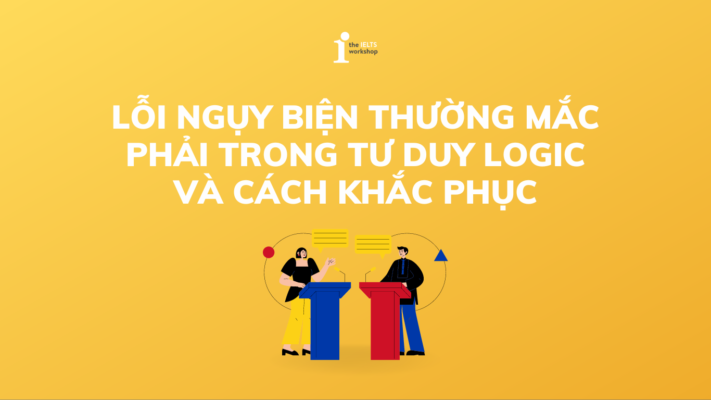 Lỗi ngụy biện thường mắc phải trong tư duy logic và cách khắc phục