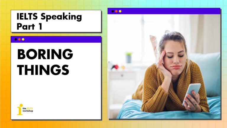 ielts speaking part 1 boring things