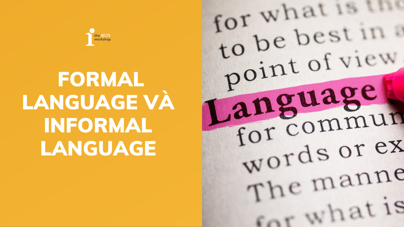 Formal và Informal Language trong IELTS Writing