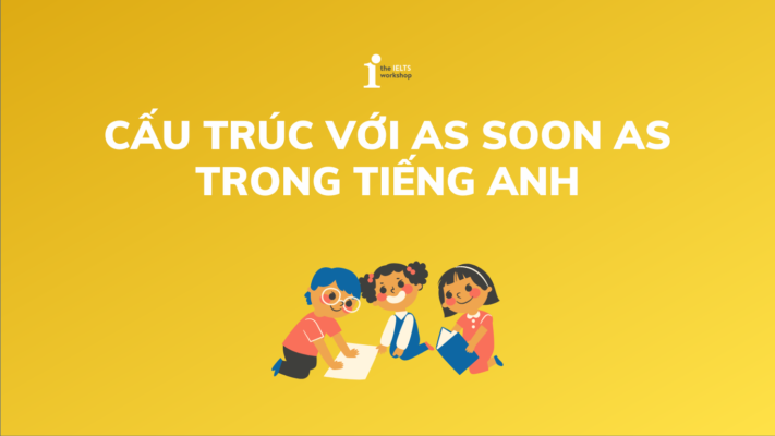 Cấu trúc As soon as trong tiếng Anh: Công thức, cách dùng và bài tập