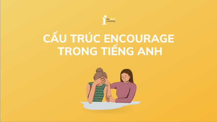 Cấu trúc Encourage và những lưu ý khi sử dụng