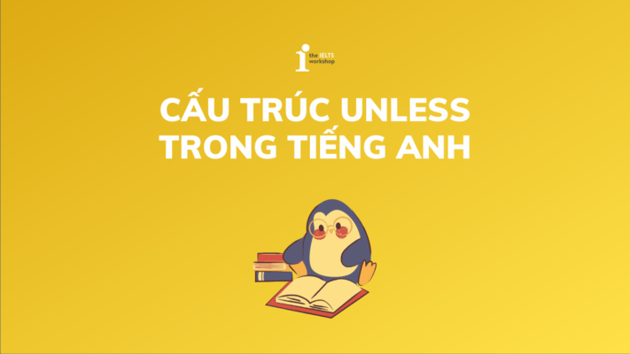 Cấu trúc Unless (If not): Công thức, Cách dùng và bài tập chi tiết