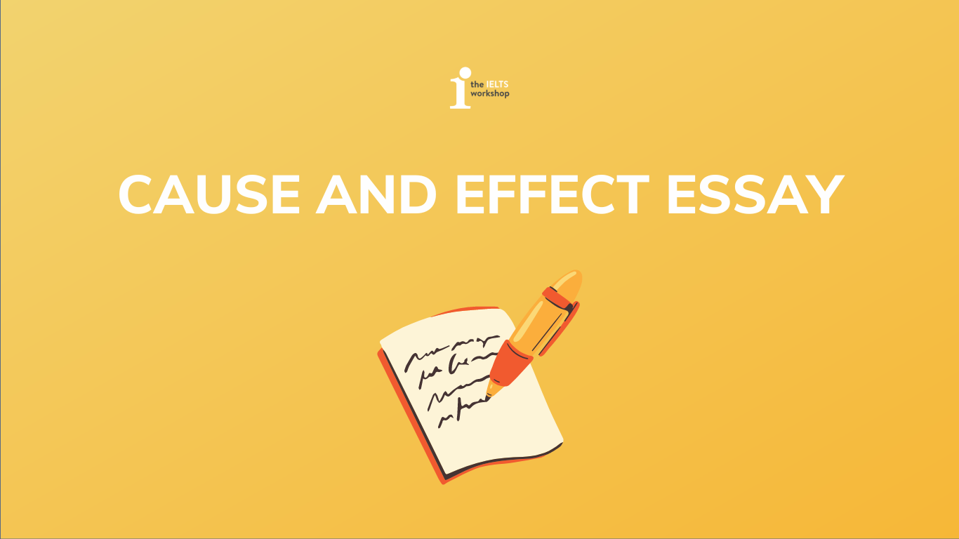 cách làm ielts writing task 2 - Hướng dẫn A – Z cách làm Cause and Effect Essay