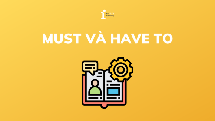 Phân biệt cách sử dụng Have to và Must trong tiếng Anh