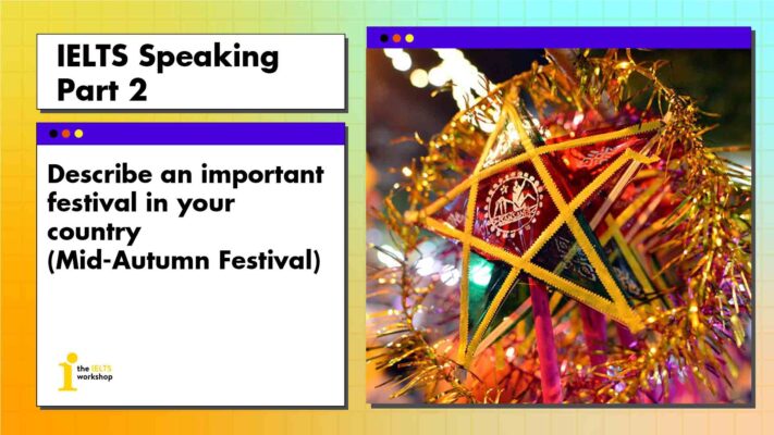 Describe an important festival in your country (Mid-Autumn Festival) | IELTS Speaking Part 2
