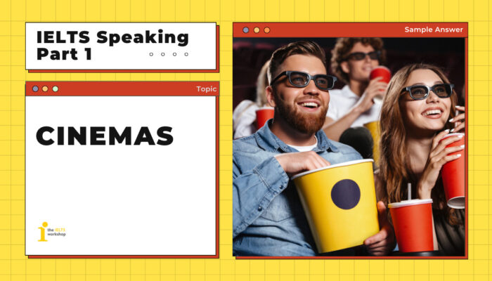 Topic: Cinema | Bài mẫu trả lời IELTS Speaking Part 1