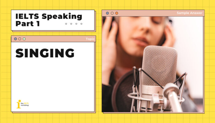 Topic: Singing | Bài mẫu IELTS Speaking Part 1