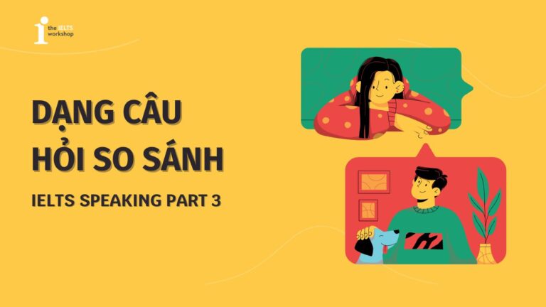 Cách trả lời câu hỏi so sánh IELTS Speaking Part 3