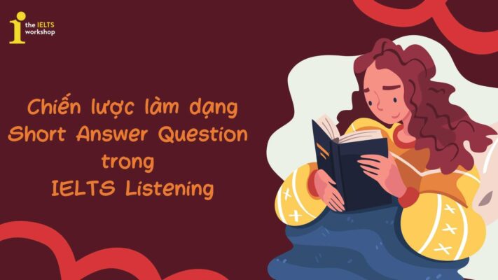 Chiến lược làm dạng Short Answer Question trong IELTS Listening
