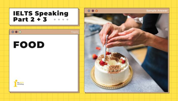 Giải đề IELTS Speaking Part 2+3 – Topic: Food