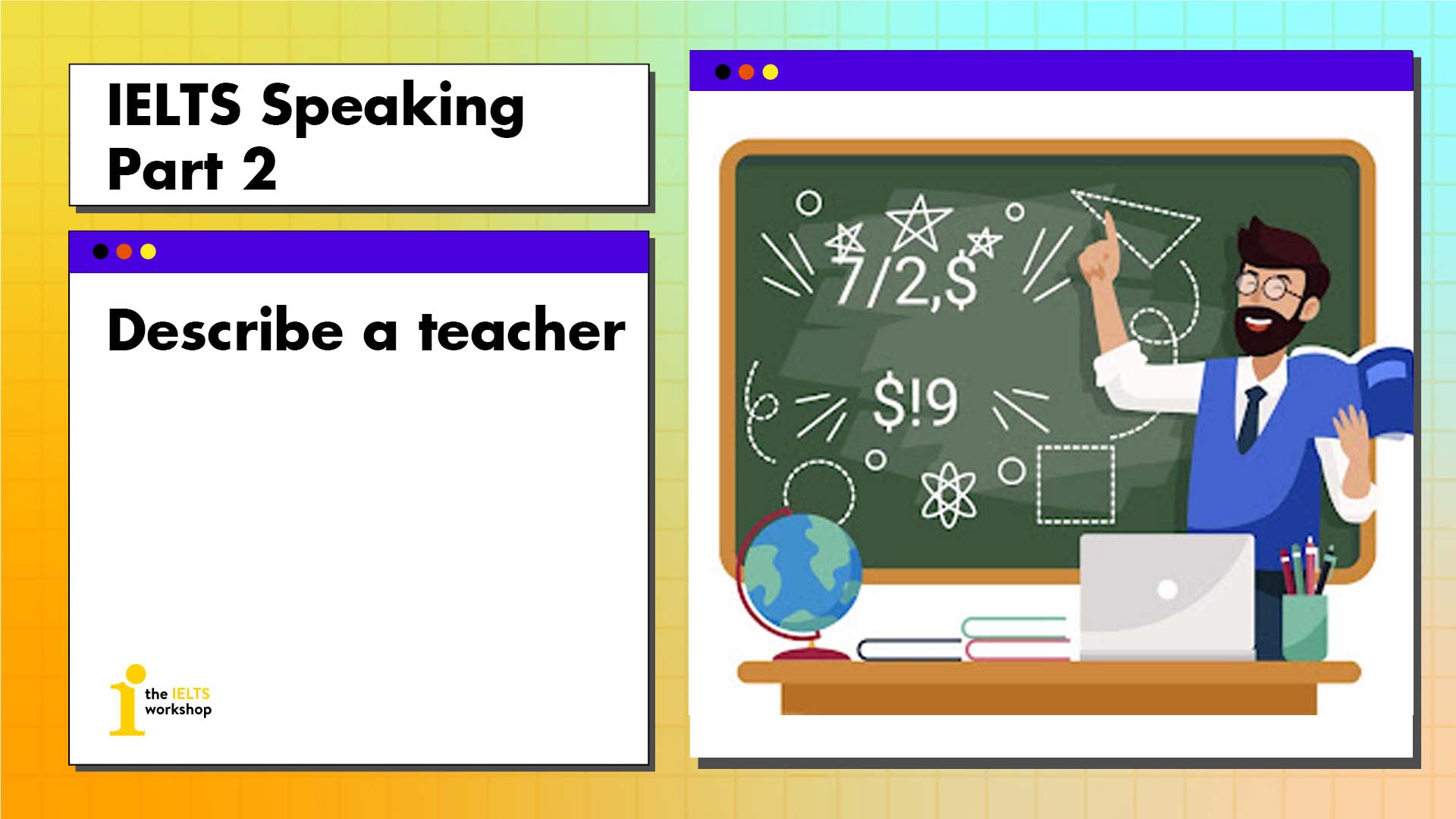 ielts speaking part 2 describe a teacher