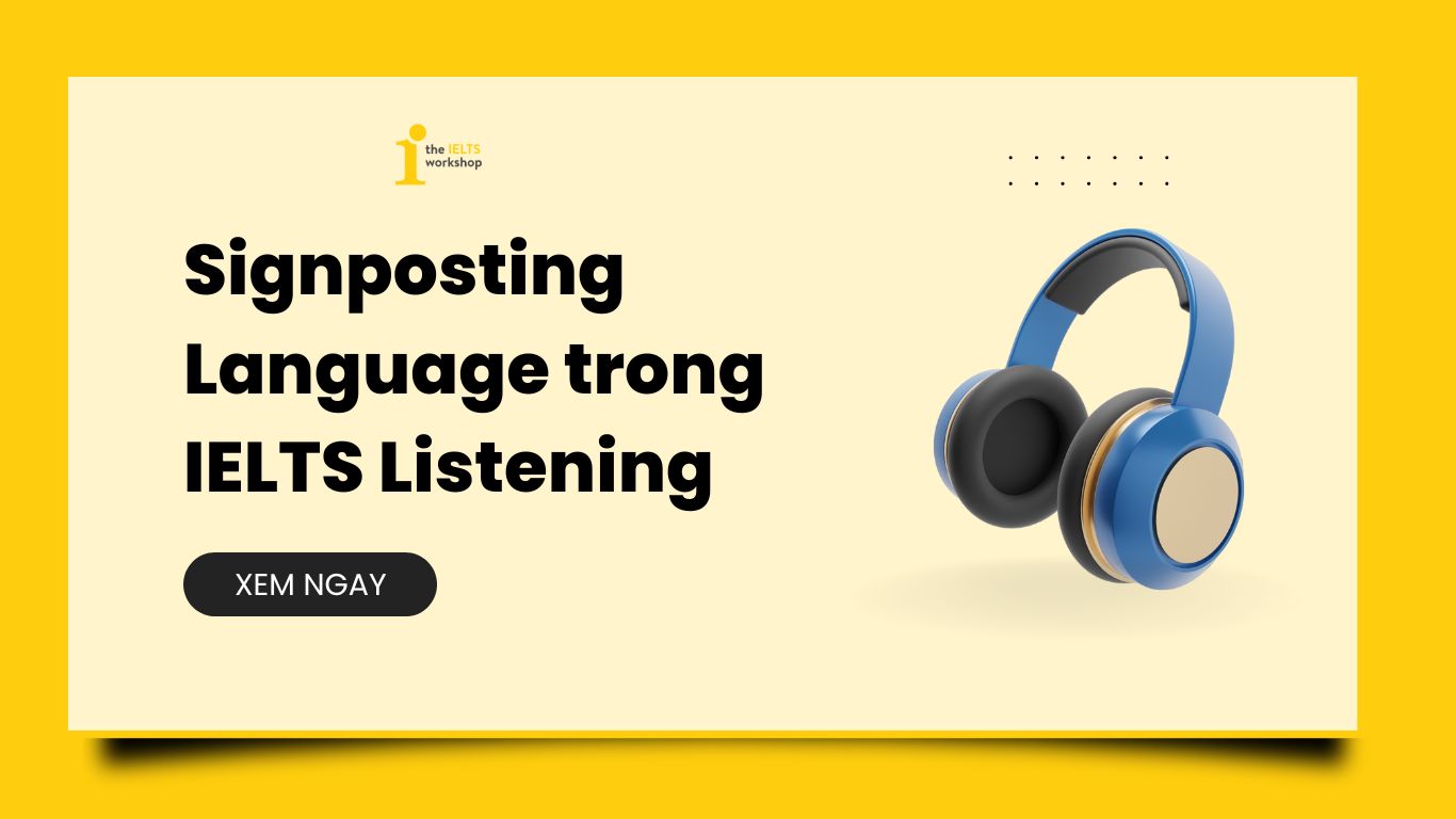 Signposting Language trong IELTS Listening