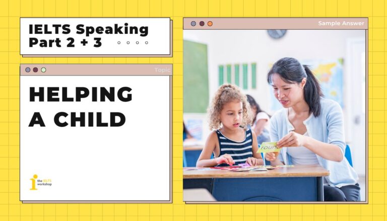 Speaking part 2 Describe a time when you helped a child