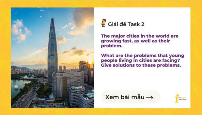 Bài mẫu IELTS Writing Task 2: Problems with fast growing Urban cities