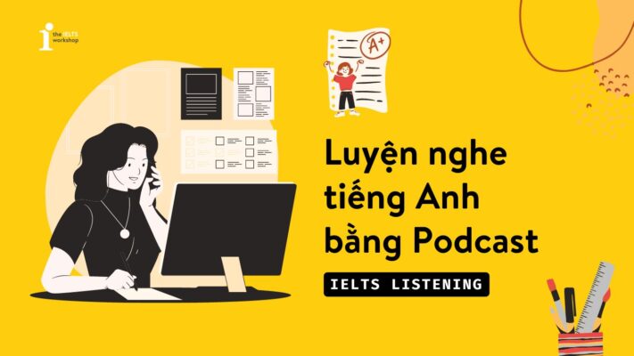 10+ Podcast luyện nghe tiếng Anh thú vị và dễ nghe nhất
