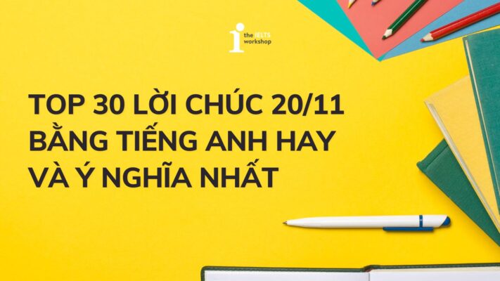 Top 30 lời chúc 20/11 bằng tiếng Anh hay và ý nghĩa nhất gửi đến thầy cô
