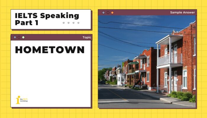Topic: Hometown | Bài mẫu IELTS Speaking Part 1