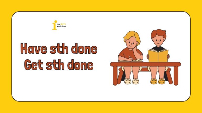 phân biệt have sth done và get sth done