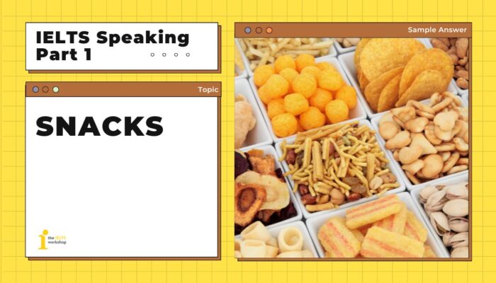 Topic: Snacks | Bài mẫu IELTS Speaking Part 1