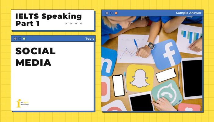 IELTS Speaking Part 1 – Topic: Social media: Bài mẫu + từ vựng