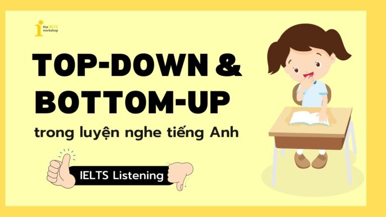 Phương pháp top-down và Bottom-up trong luyện nghe tiếng Anh
