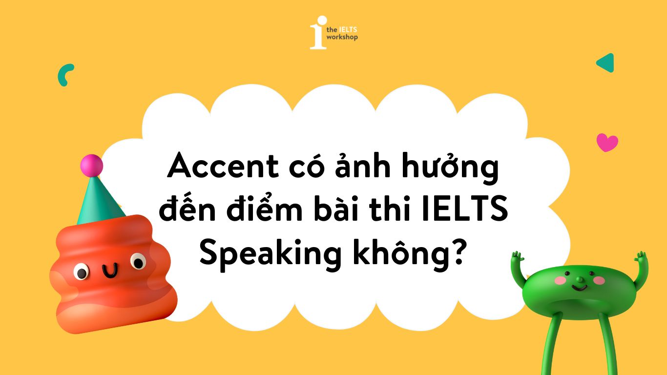accent có ảnh hưởng đến điểm thi ielts speaking
