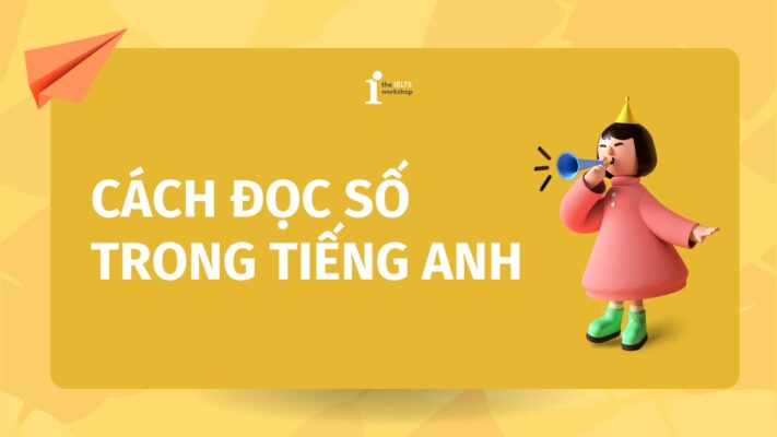 Hướng dẫn cách đọc số chính xác trong tiếng Anh