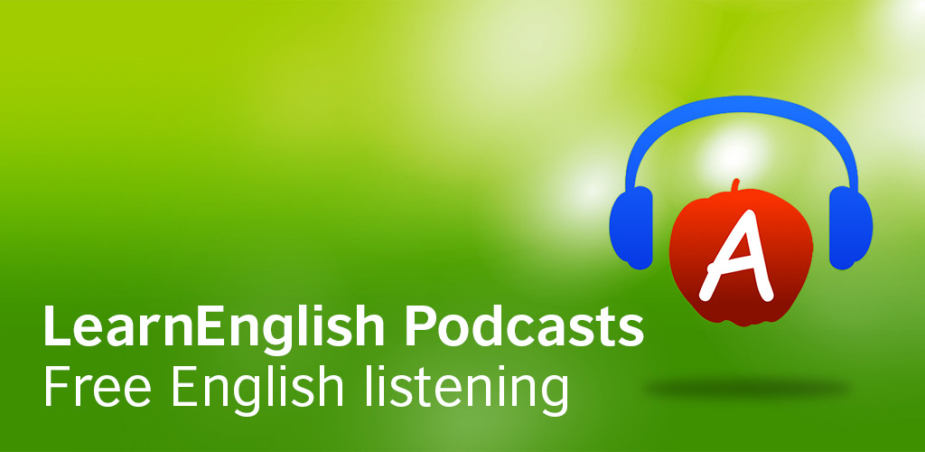 luyện nghe tiếng Anh bằng Learn English Podcast 