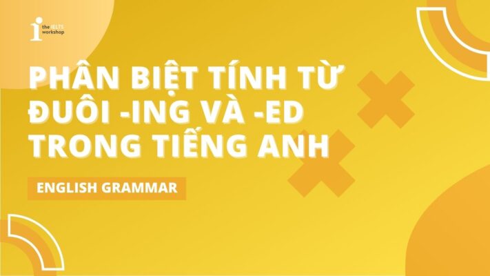 Phân biệt chi tiết tính từ đuôi ING và ED trong tiếng Anh