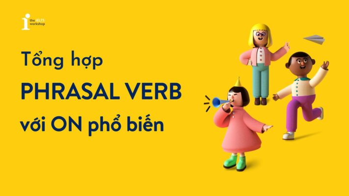 Top 17+ Phrasal verb với On phổ biến kèm bài tập ứng dụng