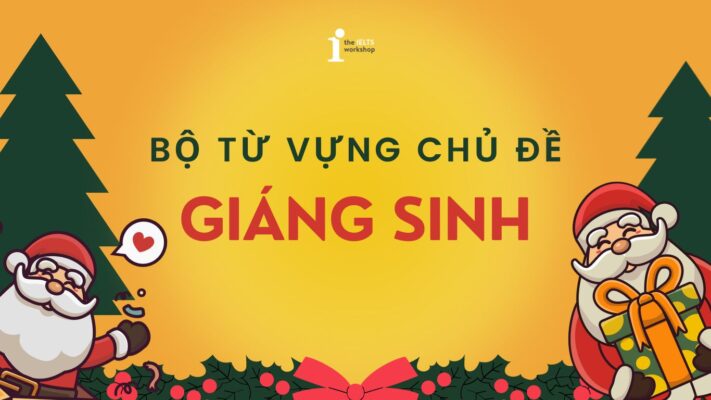 Khám phá bộ từ vựng và lời chúc chủ đề Giáng sinh ý nghĩa nhất