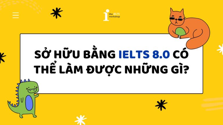 có bằng ielts 8.0 làm được gì