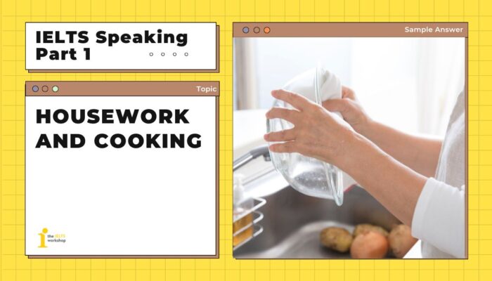 Topic: Housework and cooking | Bài mẫu IELTS Speaking Part 1