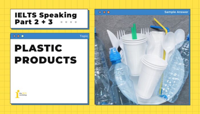 Giải đề IELTS Speaking Part 2 + 3: Plastic Products