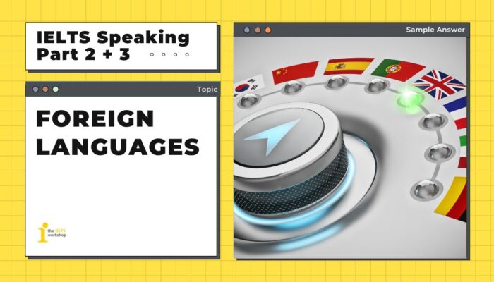 Giải đề IELTS Speaking Part 2 + 3: Foreign languages