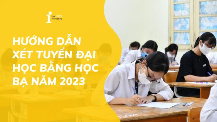 Hướng dẫn xét tuyển Đại học bằng học bạ năm 2023