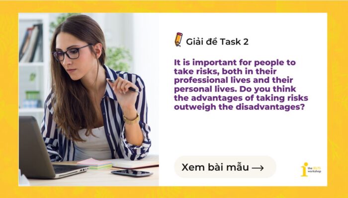 (Cambridge 17) Giải đề IELTS Writing Task 2: Taking Risks in Professional and Personal Lives