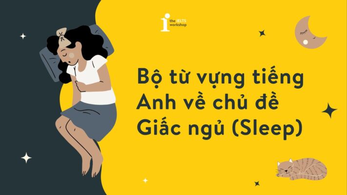 Bộ từ vựng tiếng Anh chủ đề Giấc ngủ (Sleep) bạn nên biết