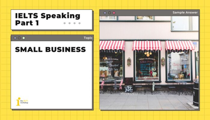 Bài Mẫu IELTS Speaking Part 1 Small Business | The IELTS Workshop