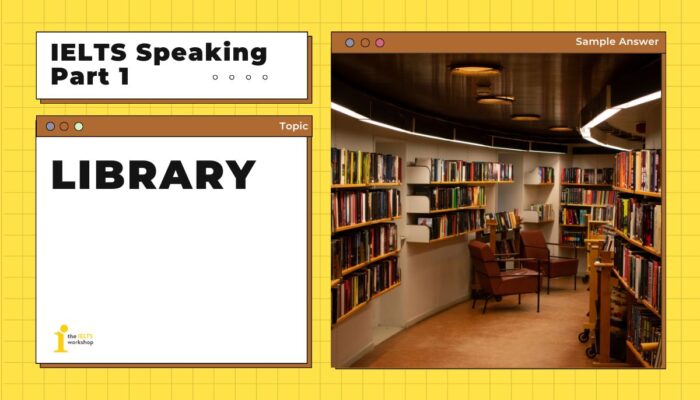 Topic: Library – IELTS Speaking Part 1 | Bài mẫu + từ vựng